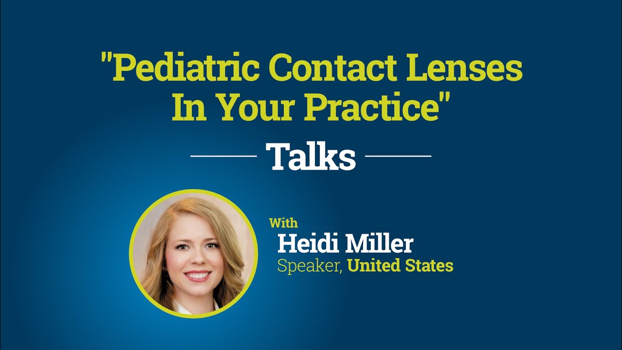 Pediatric Contact Lenses In Your Practice | Heidi Miller | TALK | CLASS2020