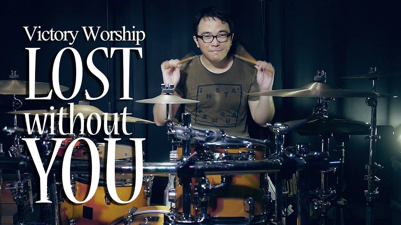 LOST WITHOUT YOU by Victory Worship - Drum cover by Jesse Yabut