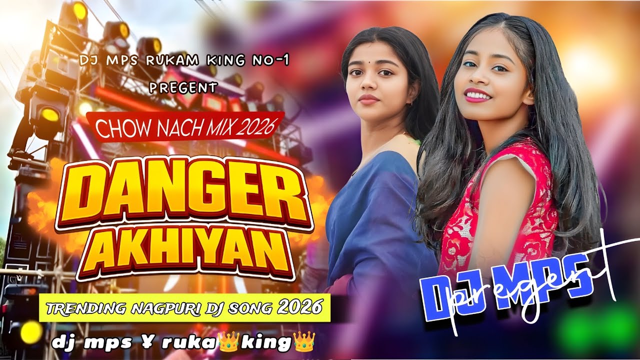 Danger Akhiyan | Chow Nach Mix 2026 | Trending Nagpuri DJ Song | DJ MPS Y Rukam King