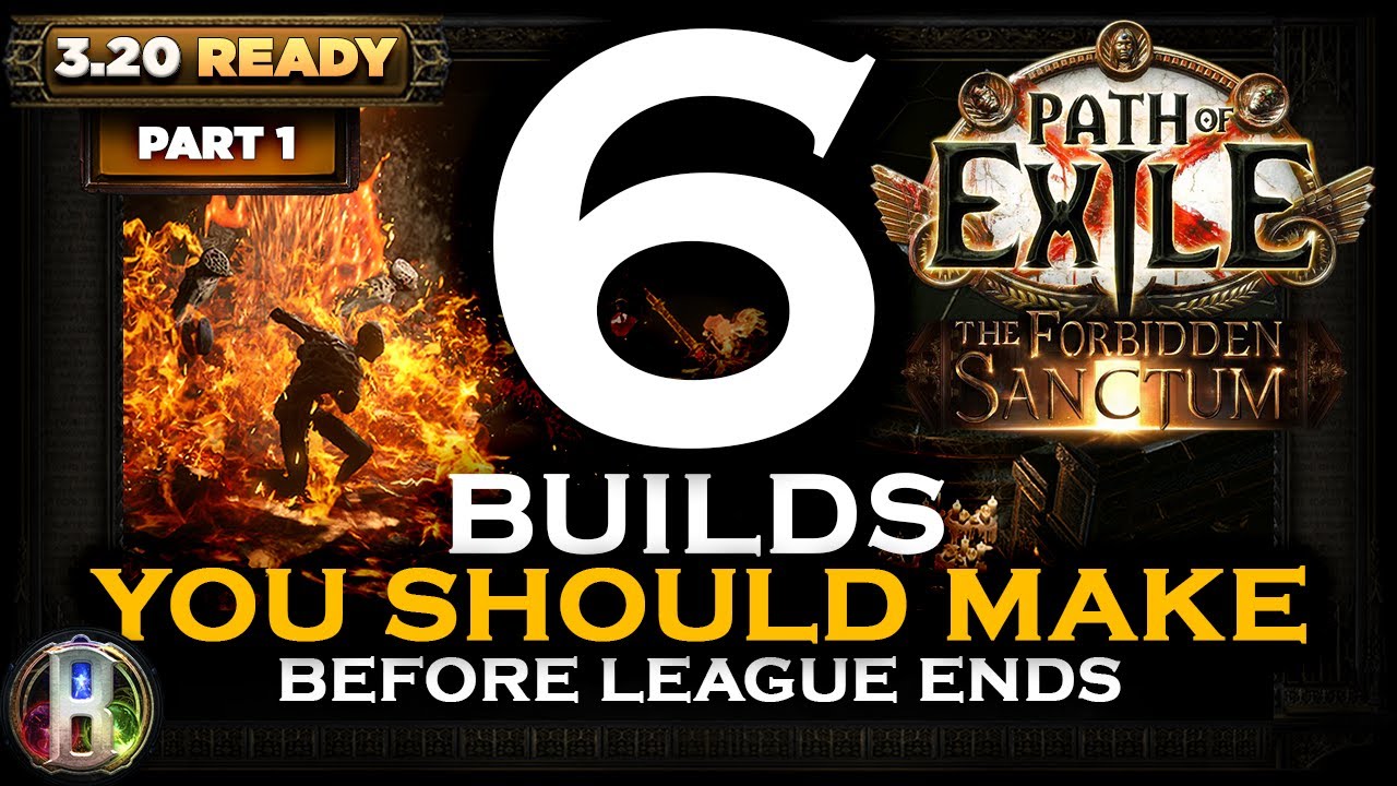 PoE 3.20 - 6 BUILDS YOU SHOULD TRY BEFORE THE FORBIDDEN SANCTUM ENDS PART 1 - Path of Exile