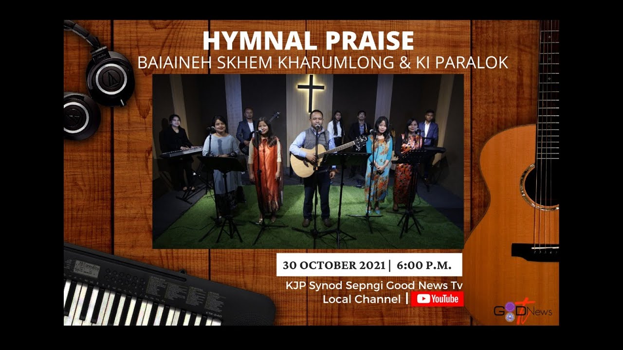 HYMNAL PRAISE || BAIAINEHSKHEM KHARUMLONG & KI PARALOK || @ 30.10.21