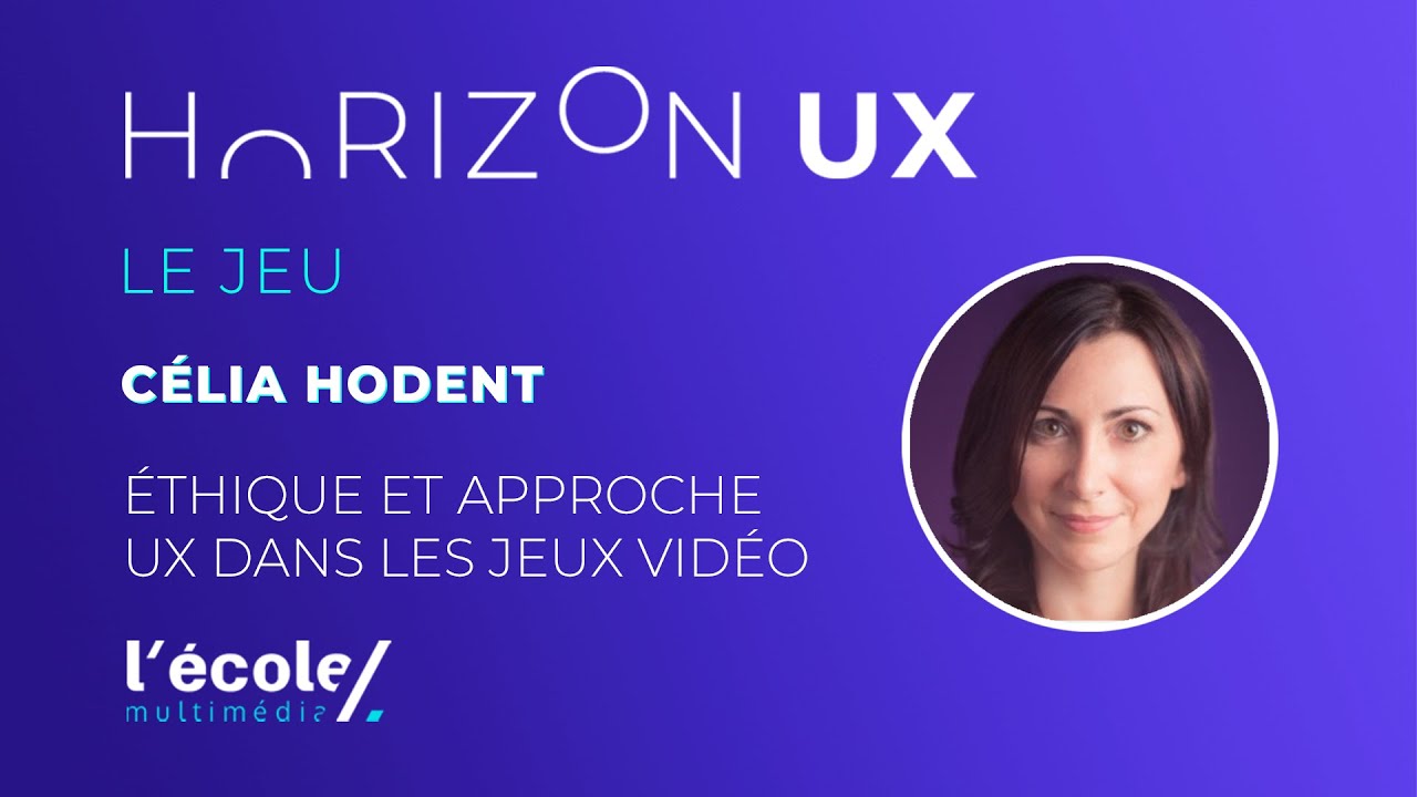 #HorizonUX - Célia Hodent - Éthique et approche UX dans les jeux vidéo