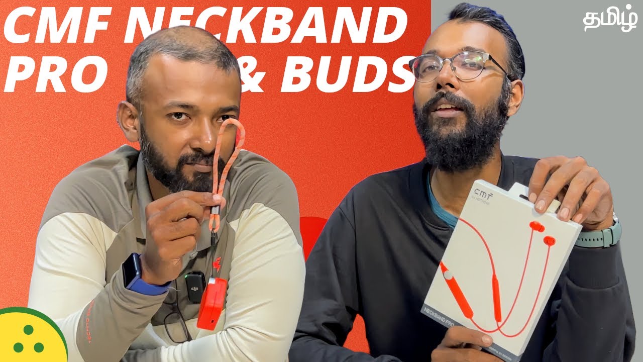 CMF NeckBand Pro and CMF Buds ₹1999 & ₹2499-க்கு Worth-ஆ?