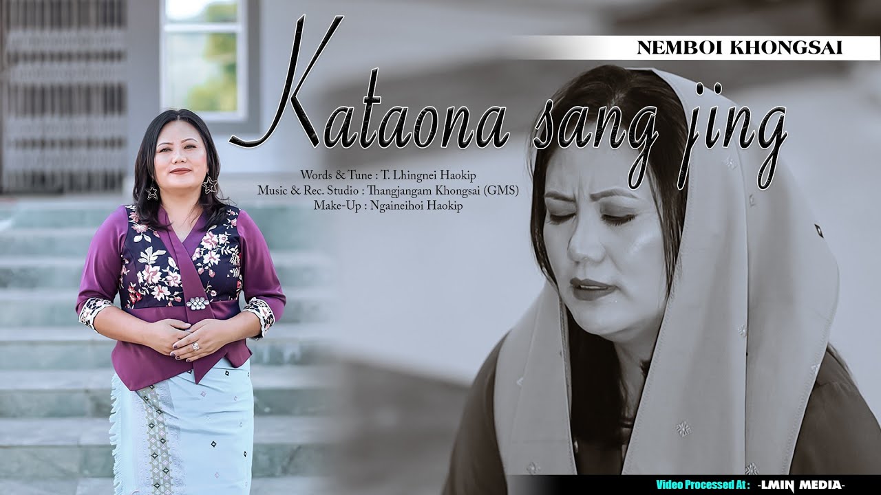 Nemboi Khongsai // KATAONA SANG JING // Video Processed At LMIN MEDIA