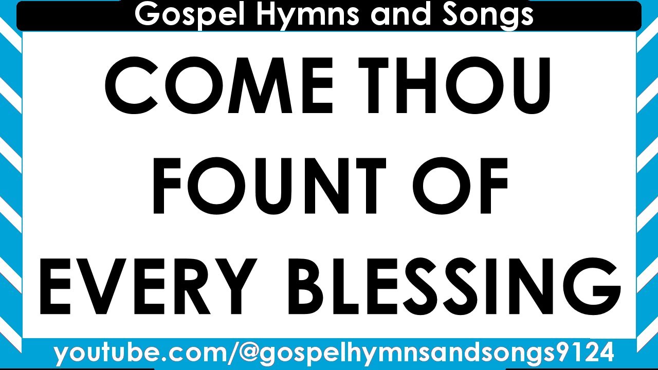 Come Thou Fount Of Every Blesssing