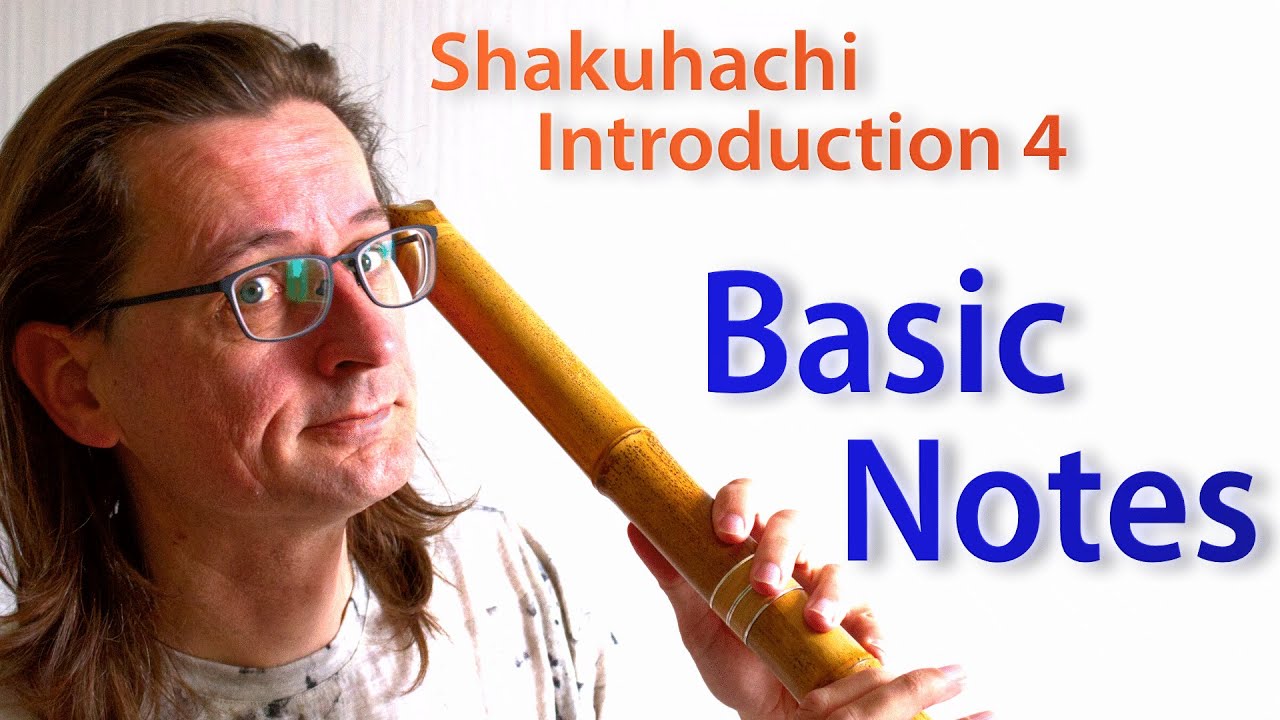 Shakuhachi Introduction 4: Basic Notes