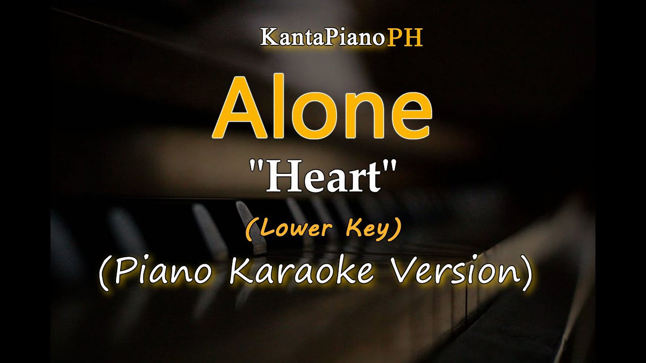 Alone (Heart) - Lower Key  (Piano Karaoke Version)