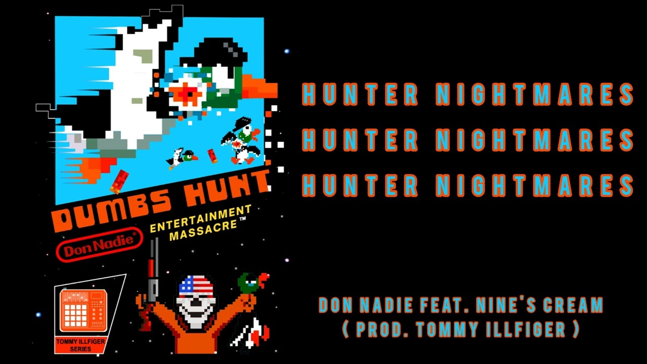 HUNTER NIGHTMARES - DON NADIE feat. NINE'S CREAM ( PROD. TOMMY ILLFIGER )