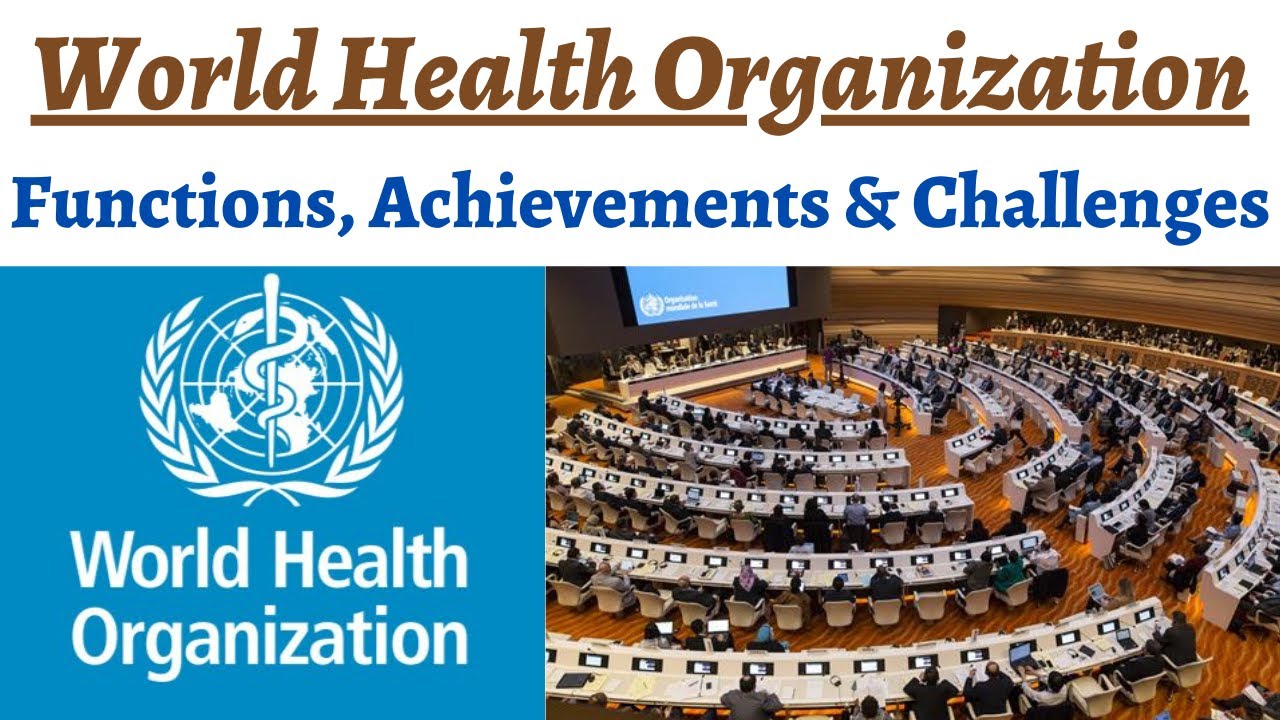 World Health Organization - Establishment, Mandate, Achievements, Membership, Funding & Challenges