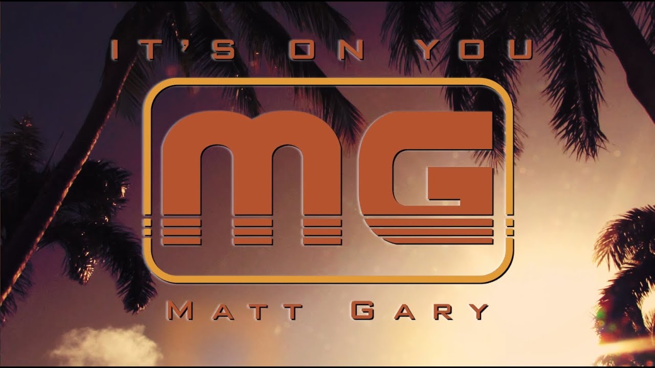 Matt Gary - It's On You (Official Lyric Video)