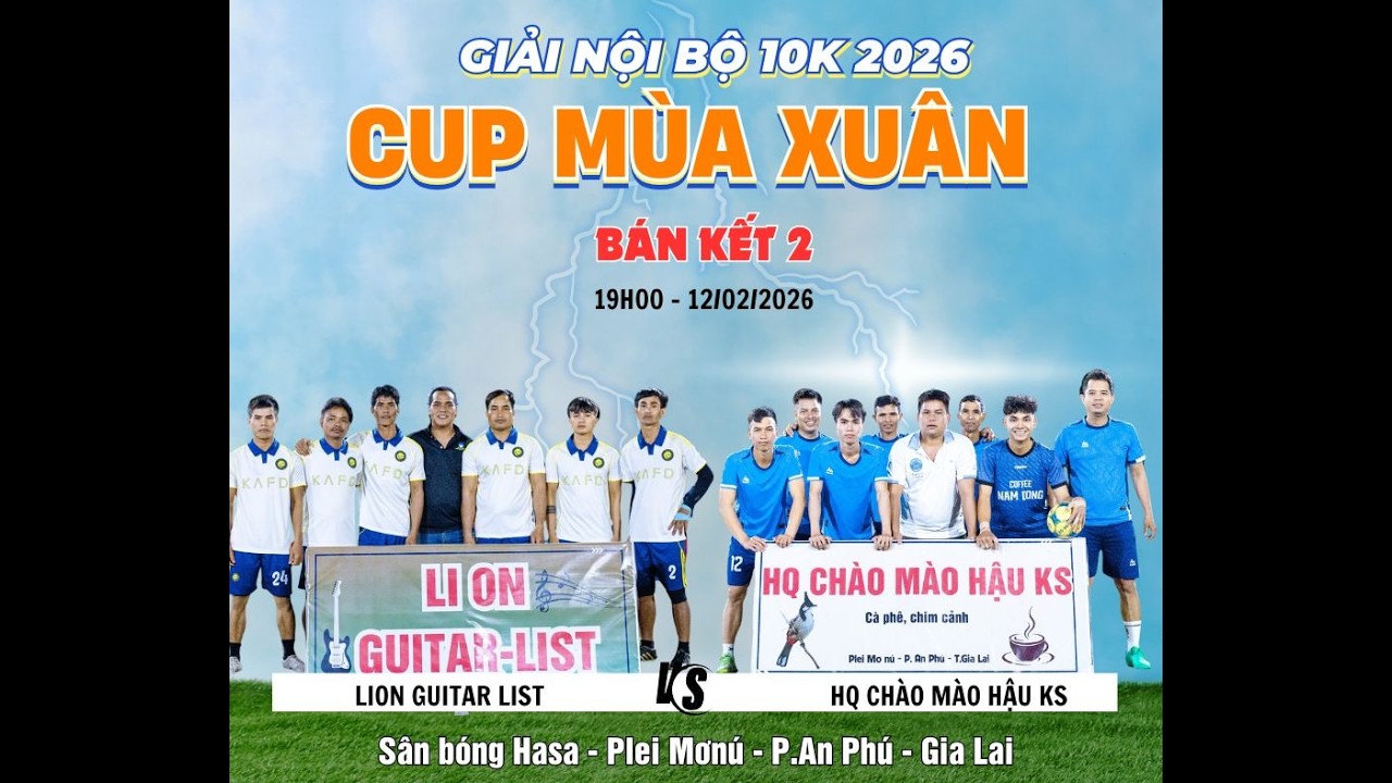BÁN KẾT 2: LION GUITAR LIST VS HQ CHÀO MÀO HẬU KS -NỘI BỘ 10K - CUP MÙA XUÂN 2026