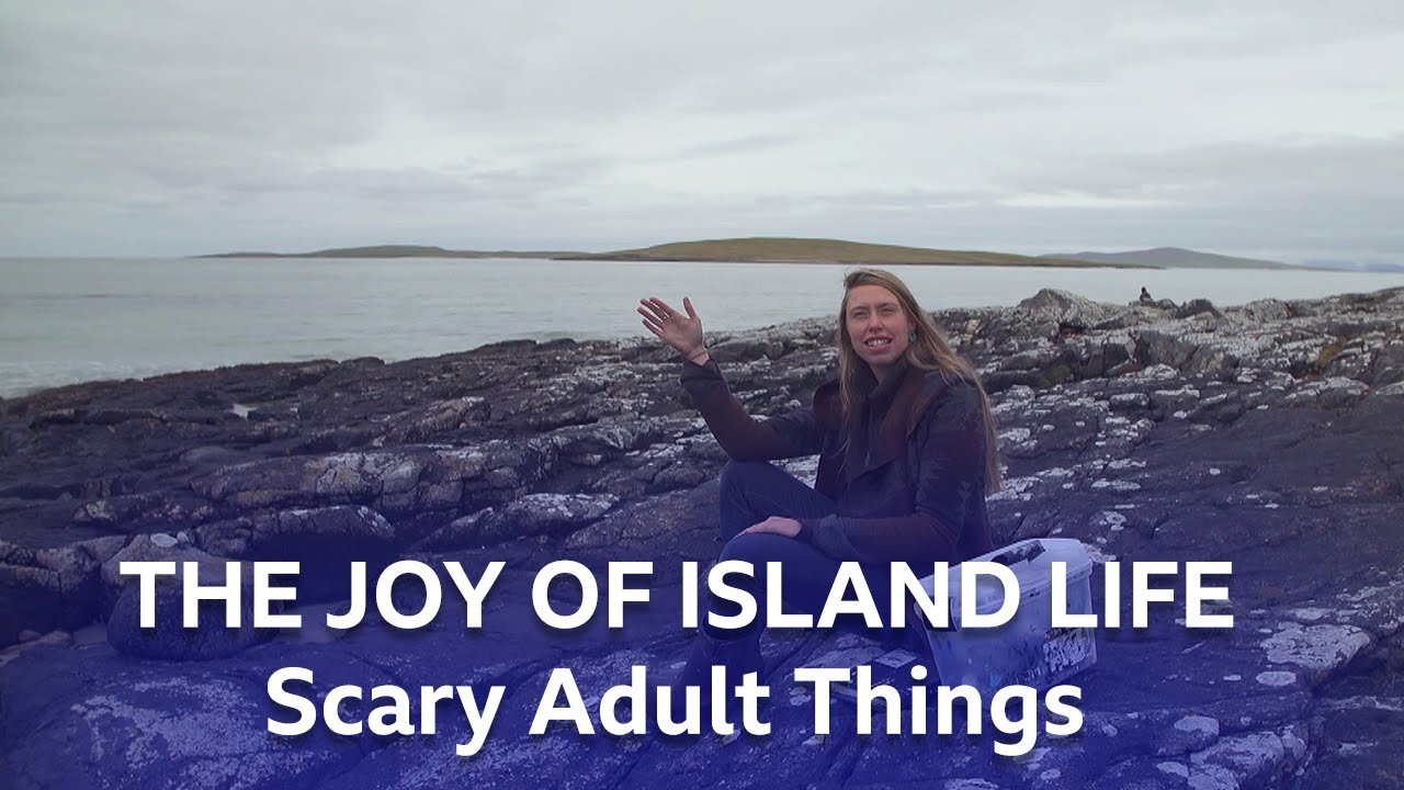 The Joy Of Island Life | Scary Adult Things | BBC Scotland