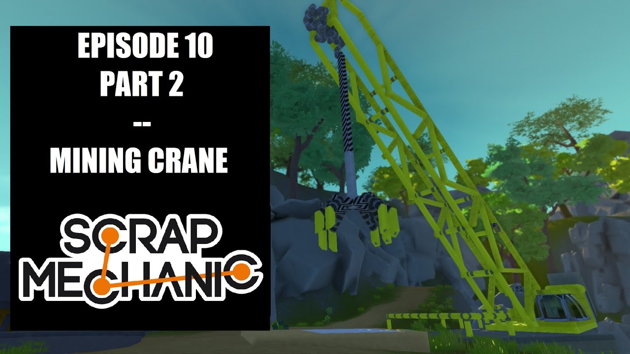 Suggested Creations! -- E10P2 -- Mining World -- Big Crane! (Scrap Mechanic)