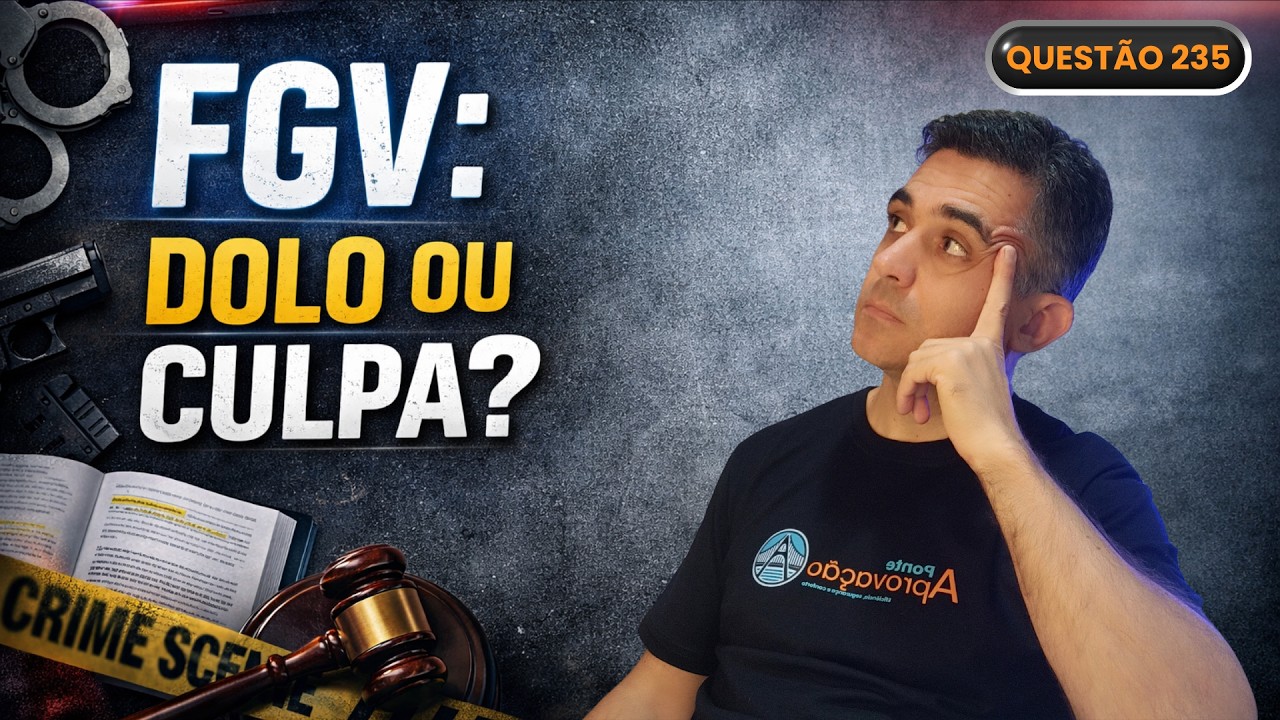 Você acertaria essa da FGV? Dolo, culpa e art. 18 sem confusão