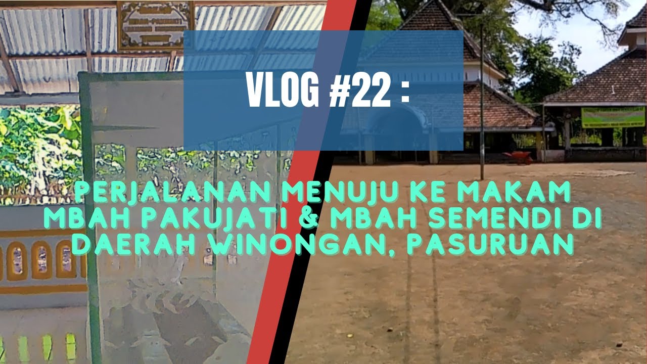 Vlog #22 : Perjalanan menuju ke makam Mbah Pakujati & Mbah Semendi di daerah Winongan, Pasuruan