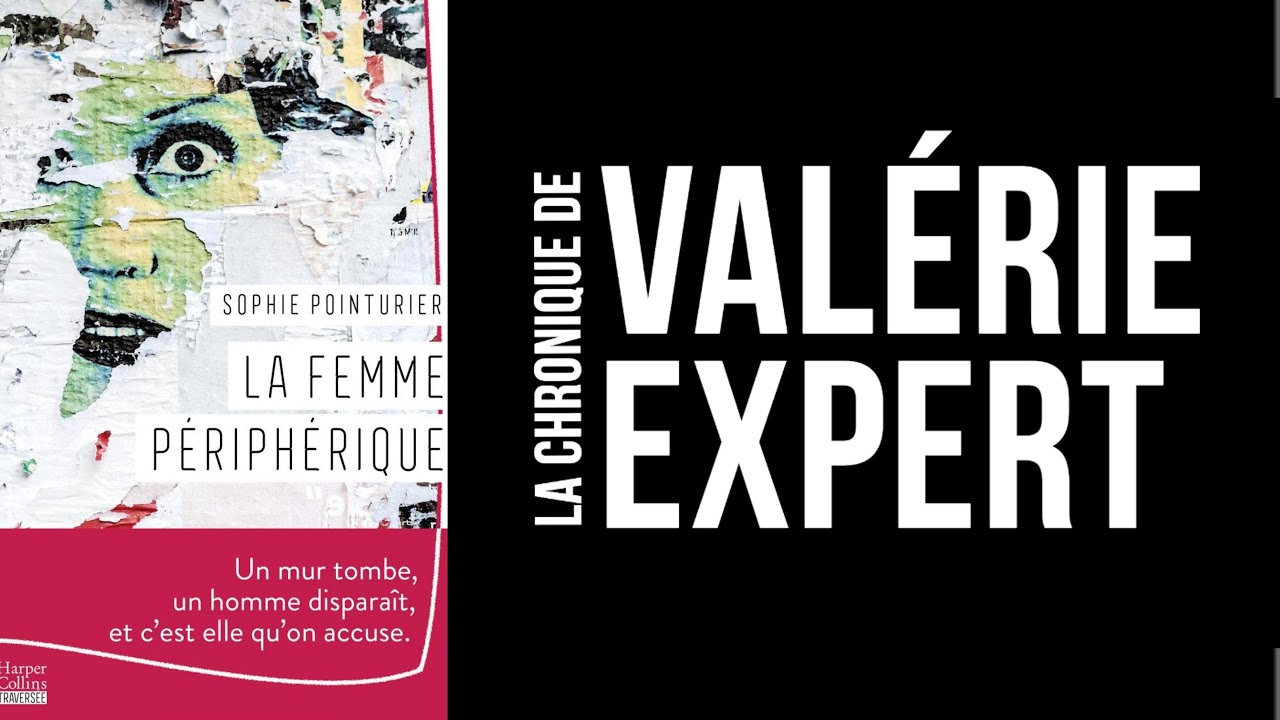[LIVRE] LA CHRONIQUE DE VAL&Eacute;RIE EXPERT - A FEMME P&Eacute;RIPH&Eacute;RIQUE