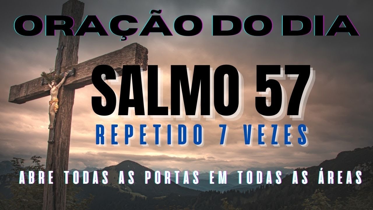 ORAÇÃO DO DIA SALMO 57  - 7 VEZES - ABRE TODAS AS PORTAS