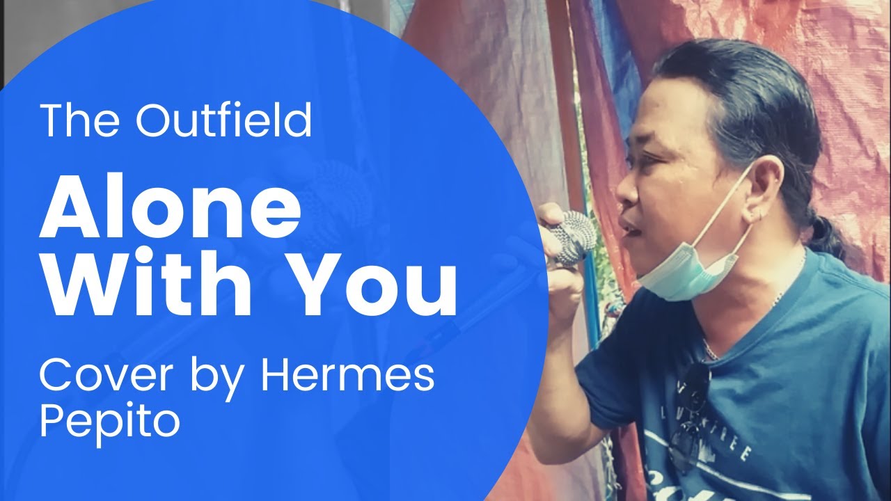The Outfield - Alone With You Cover by Hermes Pepito