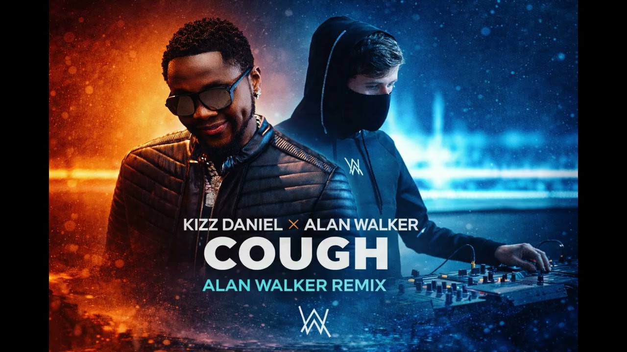 Kizz Daniel - Cough (Remix) by Alan Walker