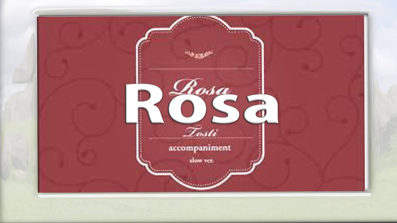 Rosa(slow ver.)F:/Tosti/accompaniment・伴奏（楽譜付き）