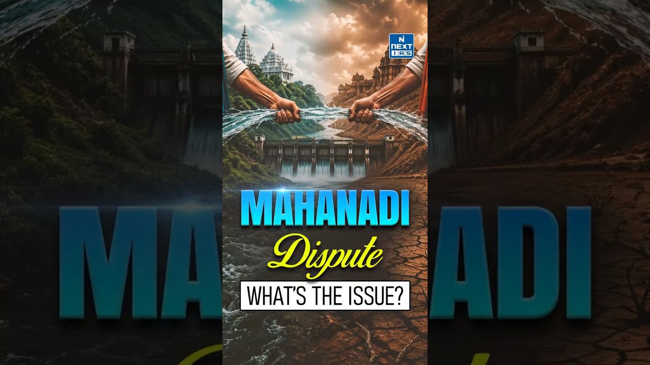 Mahanadi Water Dispute Explained: Odisha vs Chhattisgarh | River Conflicts in India | NEXT IAS