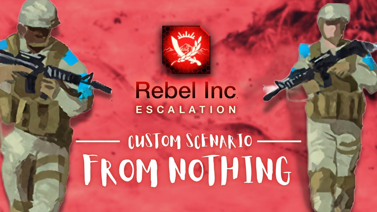 Rebel Inc: Custom Scenarios — From Nothing