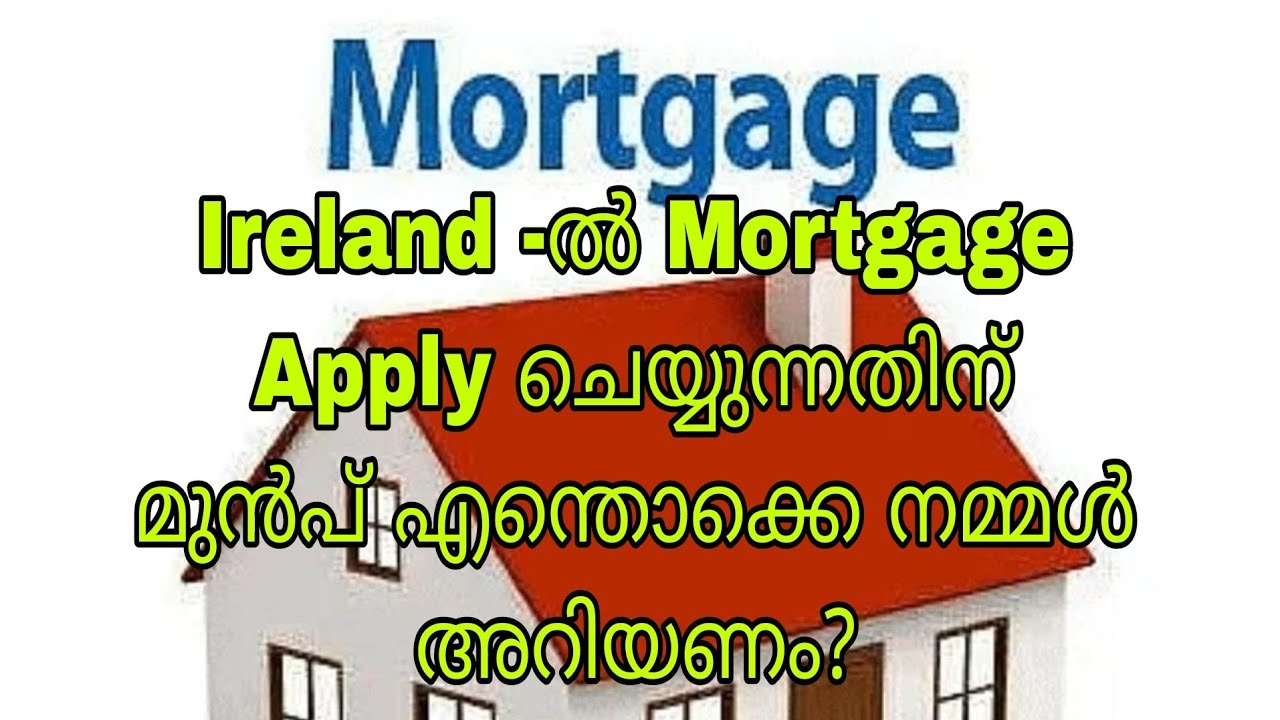 Ireland-ൽ mortgage application എന്തൊക്കെ അറിയണം? Part-1|How to start Mortgage Process?