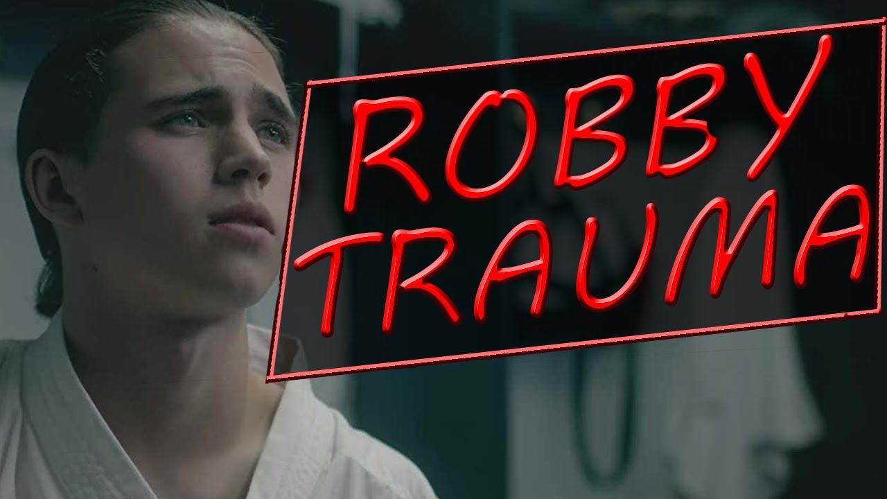 ROBBY KEENE PSYCHOLOGICAL TRAUMA ANALYSIS ---- COBRA KAI EXPLANATION