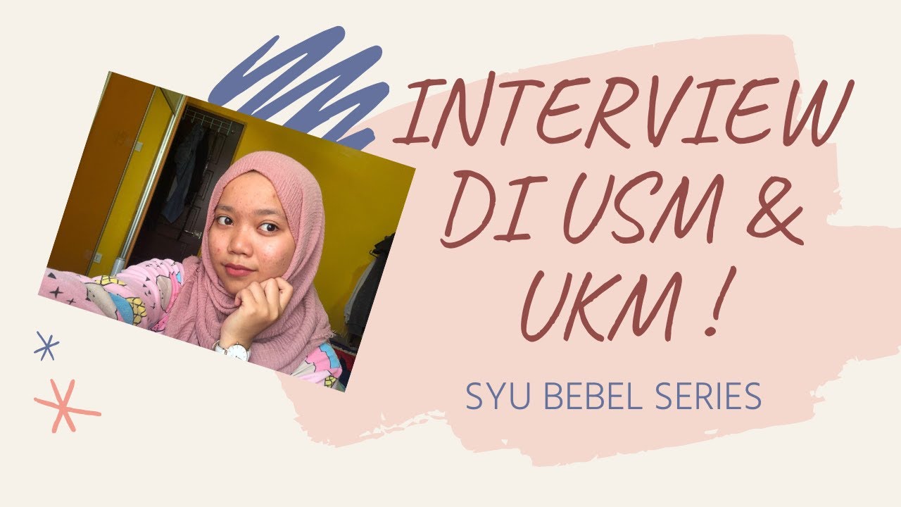 Pengalaman interview universiti !! usm | ukm || Syu Bebel series