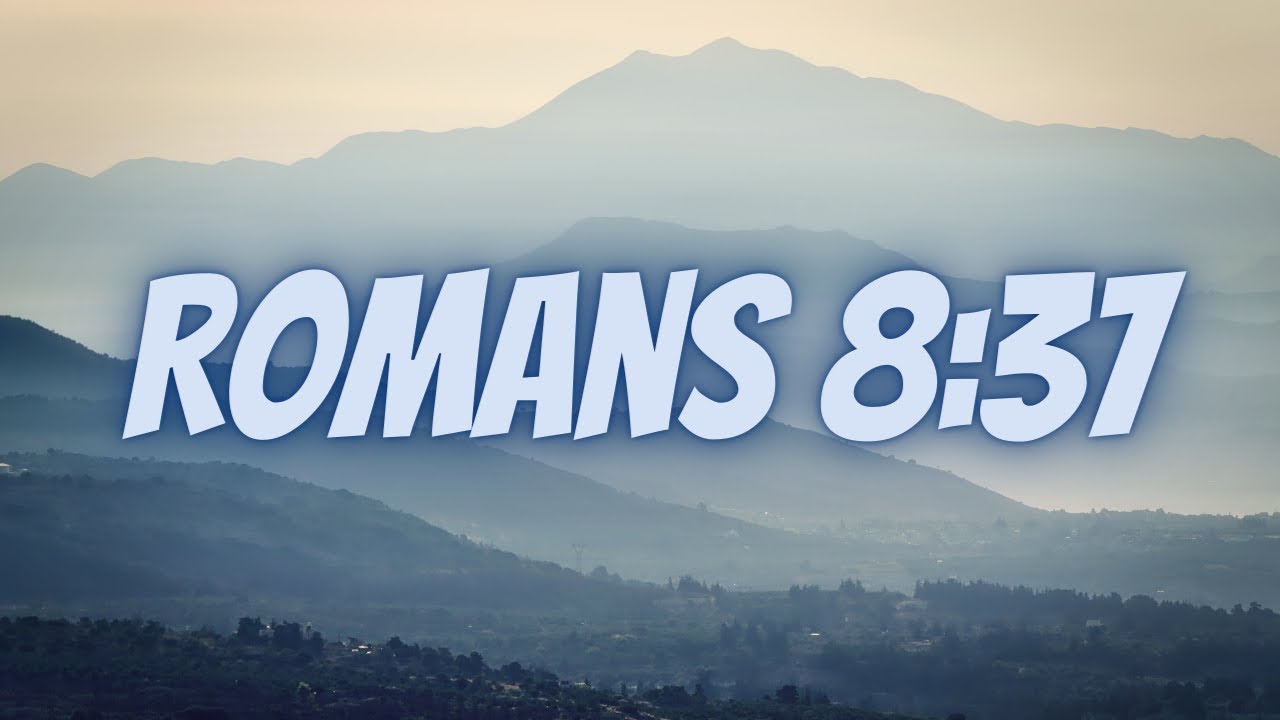 Bible Verse Of The Day | Scripture: Romans 8:37