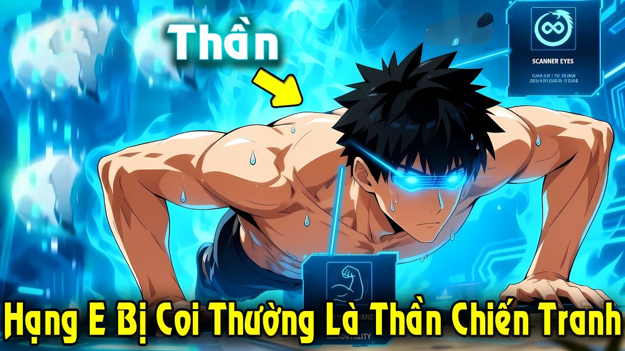 Full Trọn Bộ | Bị Coi Thường Vì Thợ Săn Hạng E, Ai Ngờ Là Thần Chiến Tranh Tái Sinh | Review Truyện