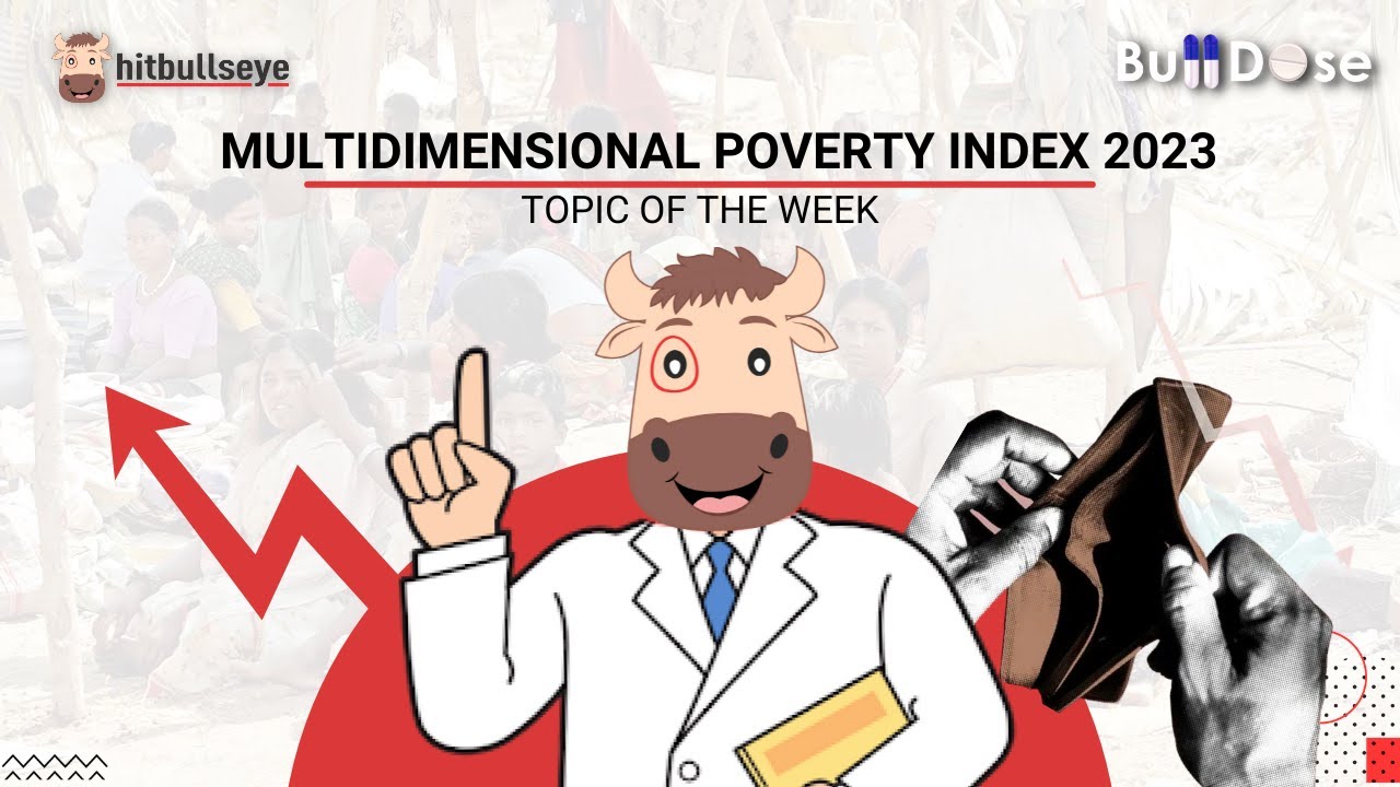 Multidimensional Poverty Index 2023 |  Bull Dose-Topic of the Week | Hitbullseye