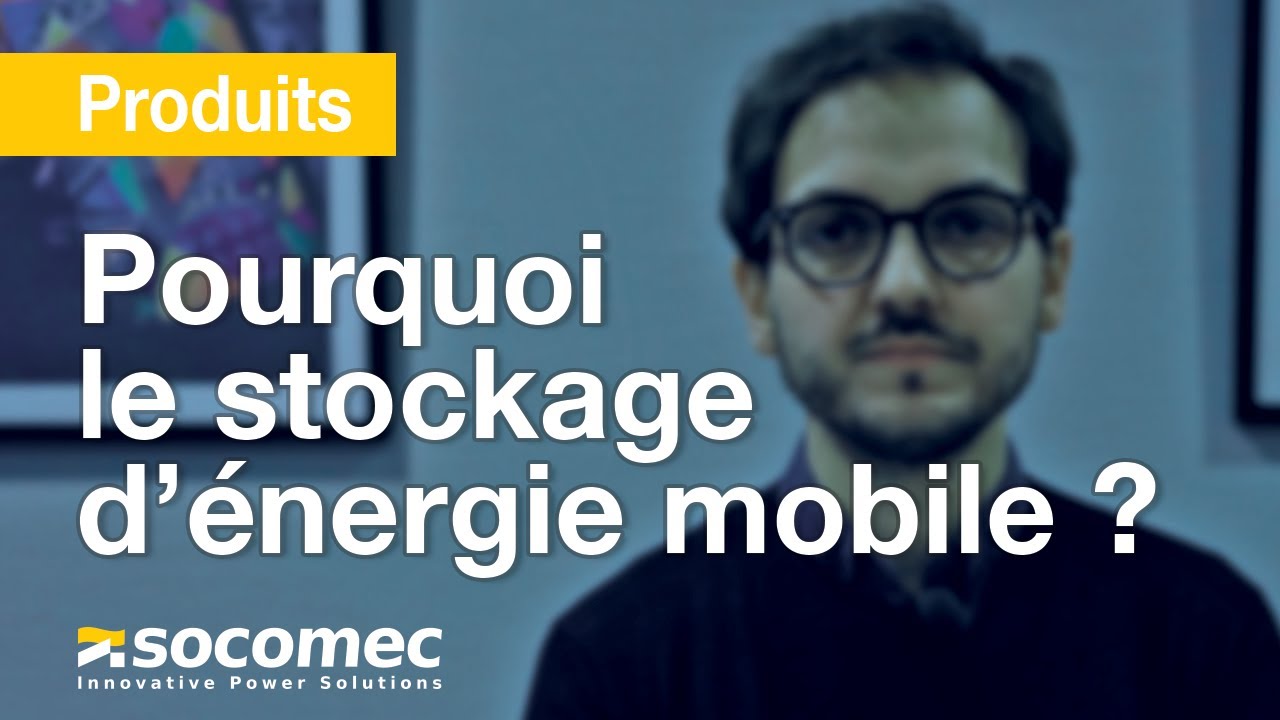 Stockage d&rsquo;&eacute;nergie mobile : pourquoi Socomec se lance dans l&rsquo;aventure ?
