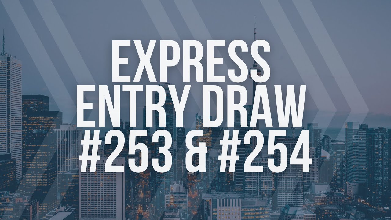 Express Entry Draw #253 & #254 🇨🇦