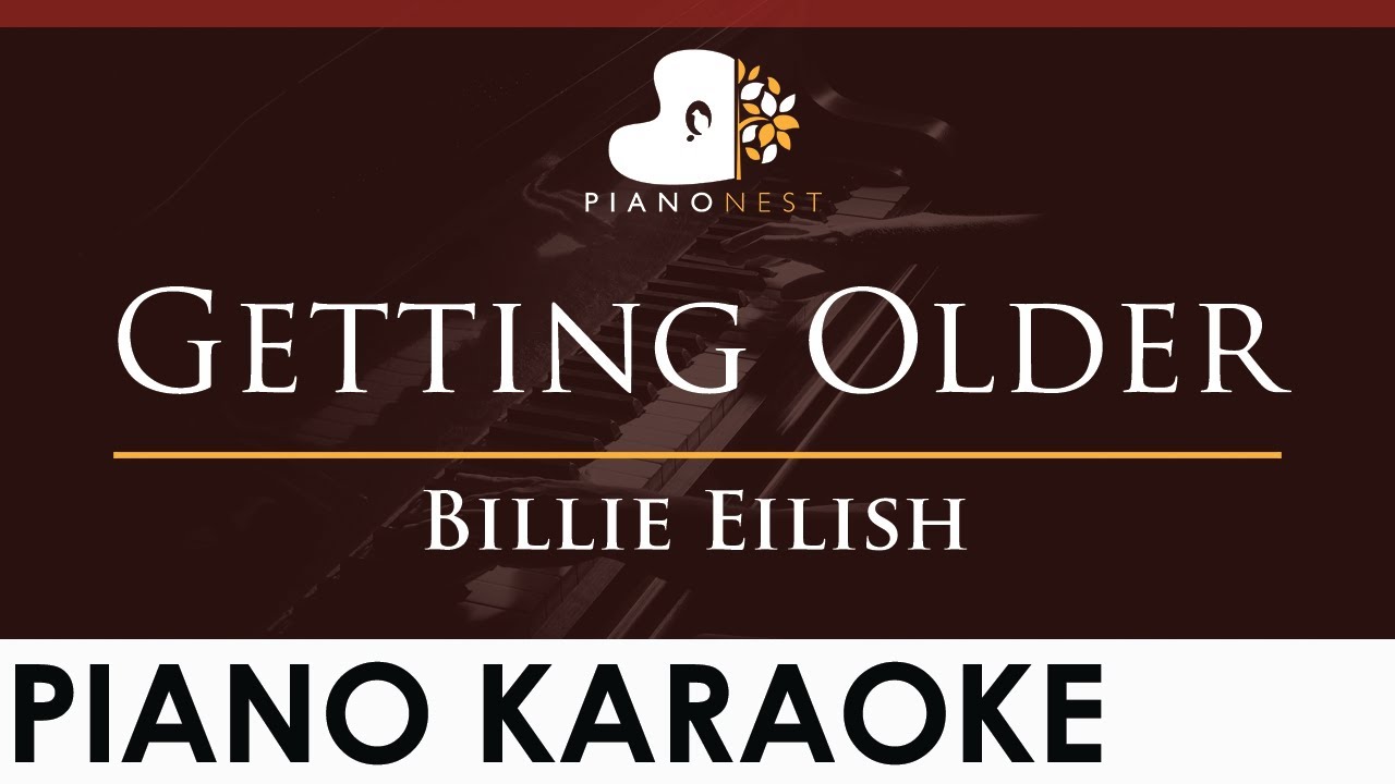 Billie Eilish - Getting Older - HIGHER Key (Piano Karaoke Instrumental)