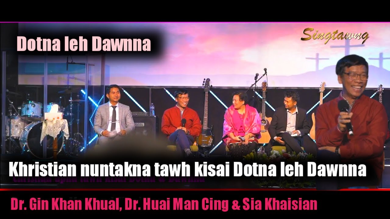 Dr. Gin Khan Khual / Dr. Huai Man Cing - Dotna leh Dawnna | Zomi Sermon (Christian nuntakna dotna te