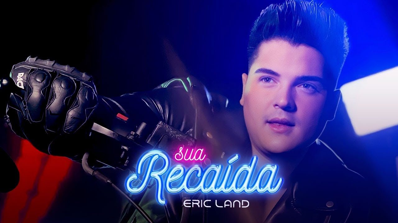 Eric Land - Sua Reca&iacute;da (Clipe Oficial)