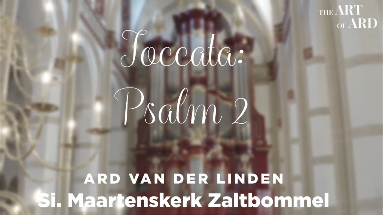 Toccata: PSALM 2 | Improvisatie | Ard van der Linden | Grote of Sint-Maartenskerk Zaltbommel