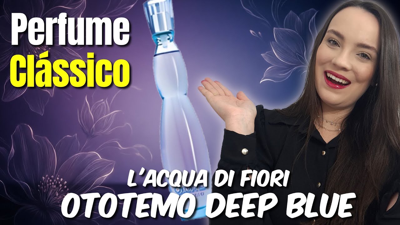 Ototemo Deep Blue L'acqua Di Fiori - Perfume feminino O CLÁSSICO
