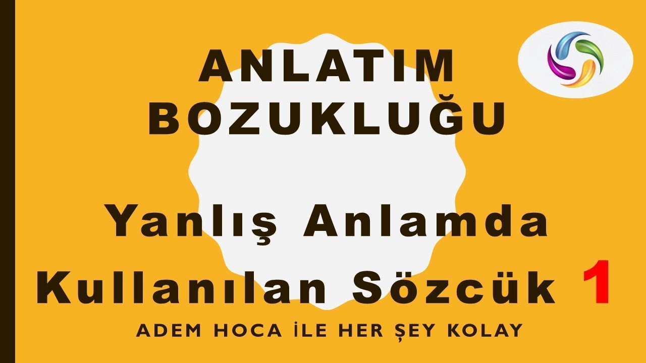 ANLATIM BOZUKLUĞU SÖZCÜĞÜN YANLIŞ ANLAMDA KULLANILMASI 1