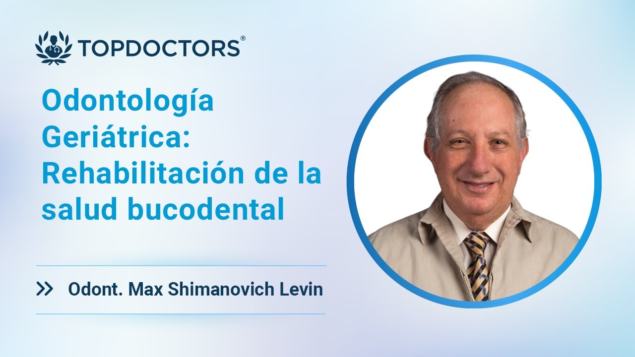 Odontología Geriátrica: Rehabilitación de la salud bucodental