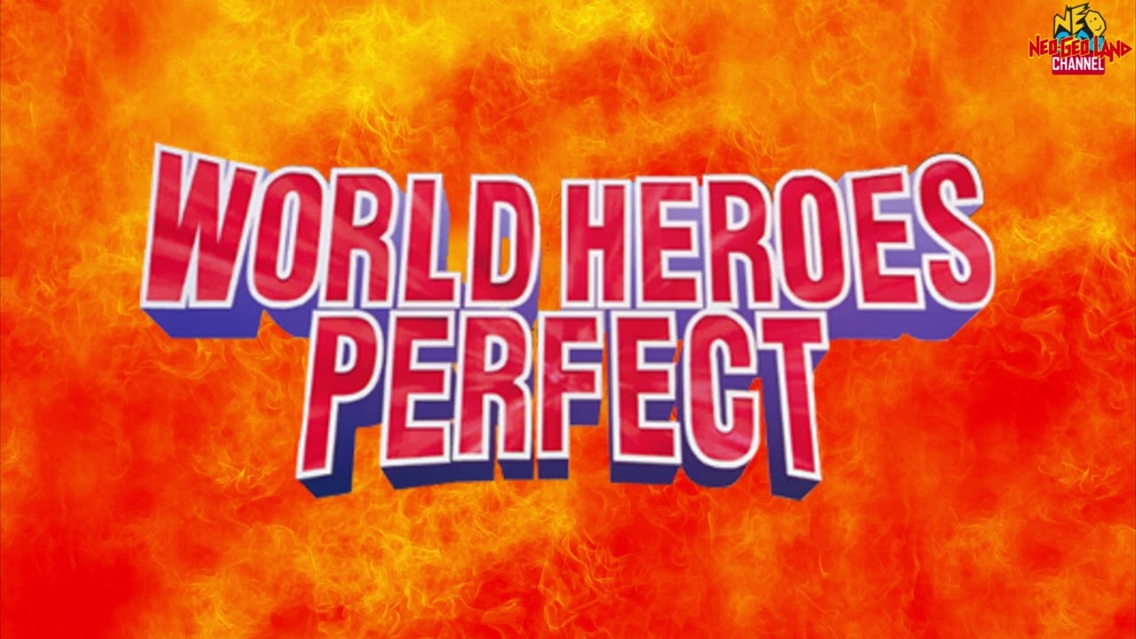 World Heroes Perfect - WHEN I FIRED THE FIRST GUN! (Opening Theme) AST