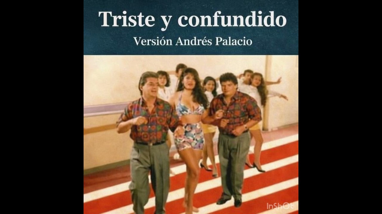 Triste y Confundido  Jorge Oñate y Alvaro Lopez / Versión  Andres Palacio 