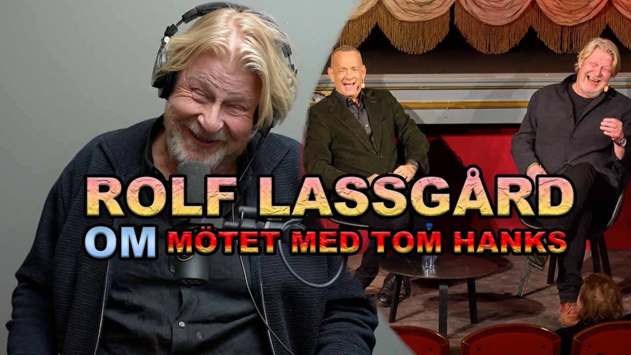 ROLF LASSGÅRD OM MÖTET MED TOM HANKS