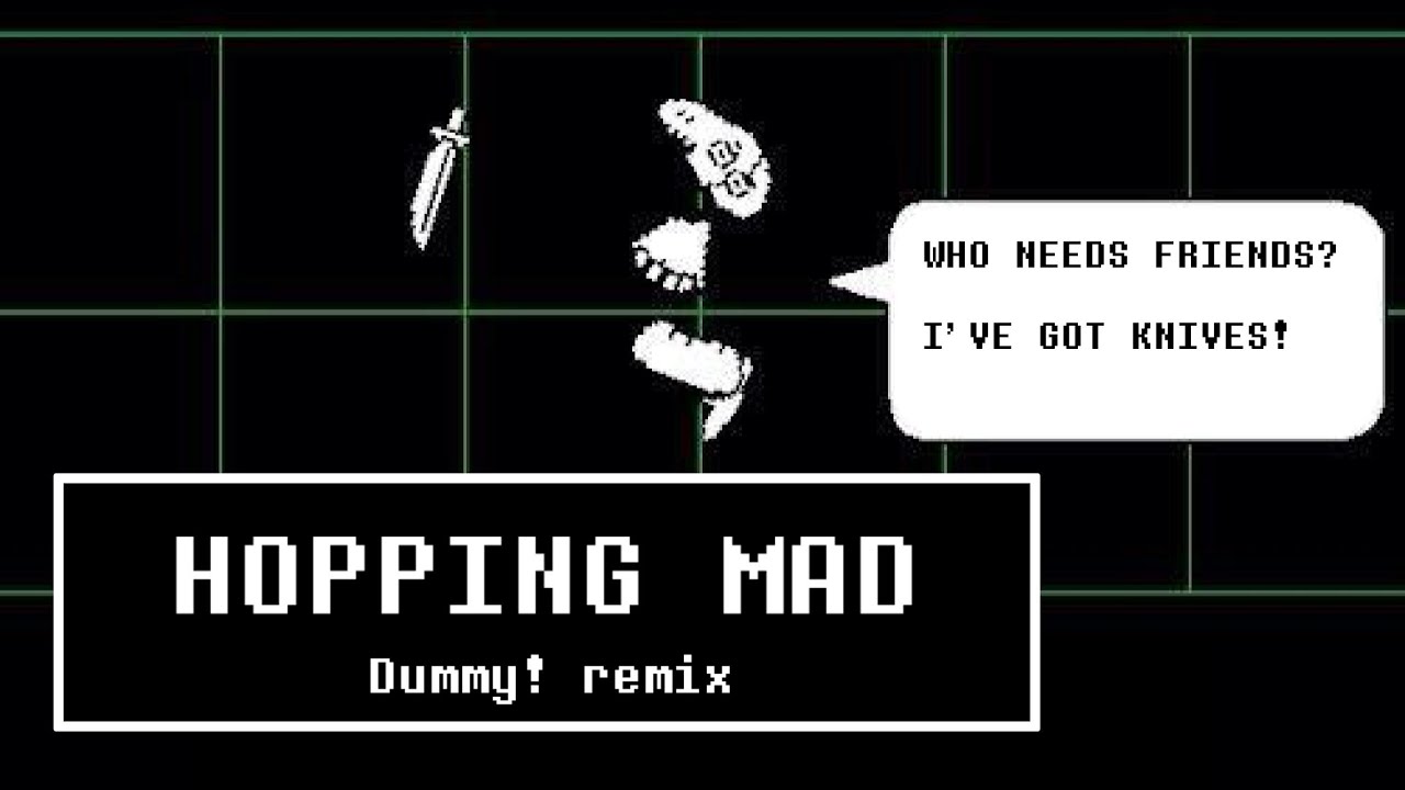 HOPPING MAD - Dummy! remix - Undertale
