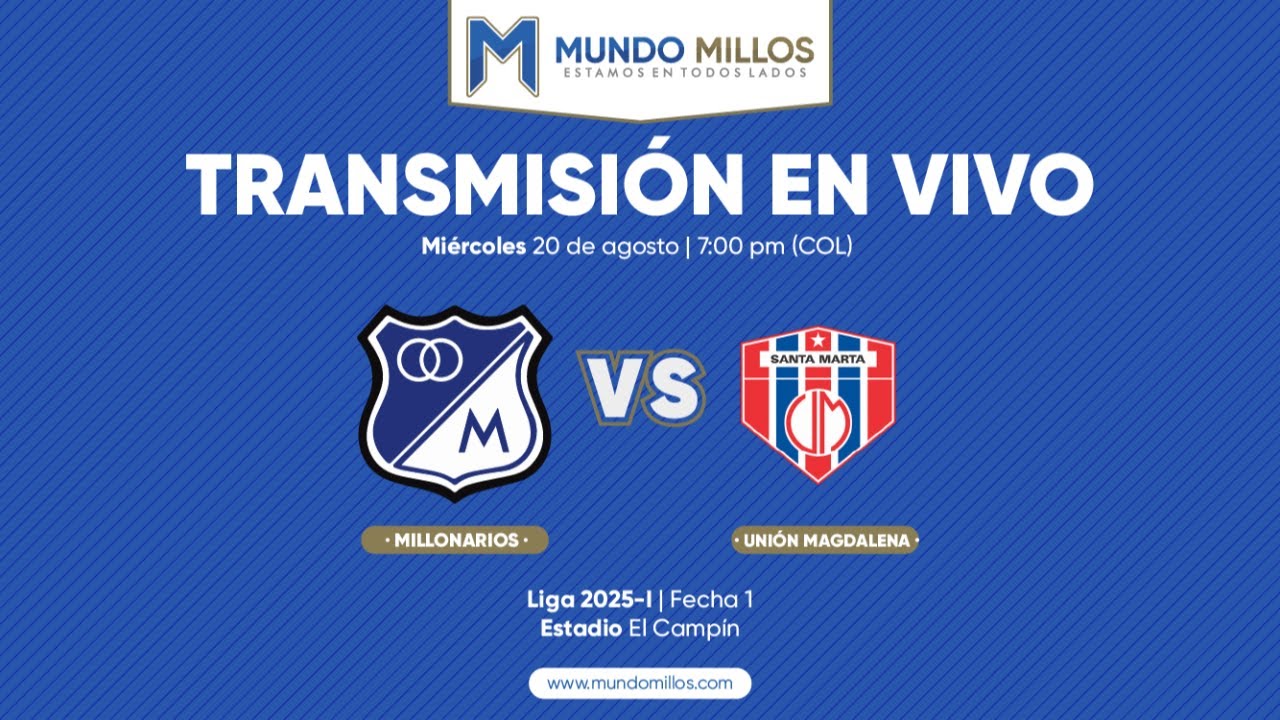 EN VIVO | MILLONARIOS vs Uni&oacute;n Magdalena I Fecha 1 Finalizaci&oacute;n 2025 | TRANSMISI&Oacute;N EN VIVO