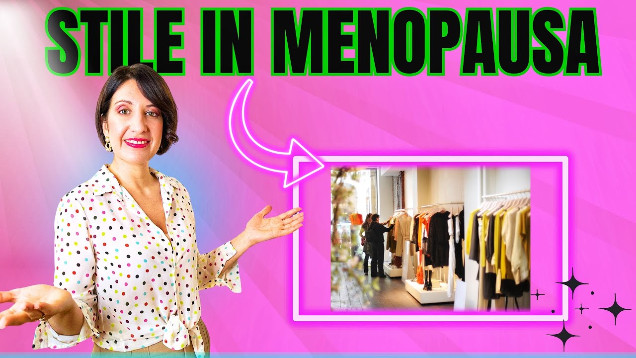 Come Vestirsi In Menopausa? Ecco il Guardaroba Vincente