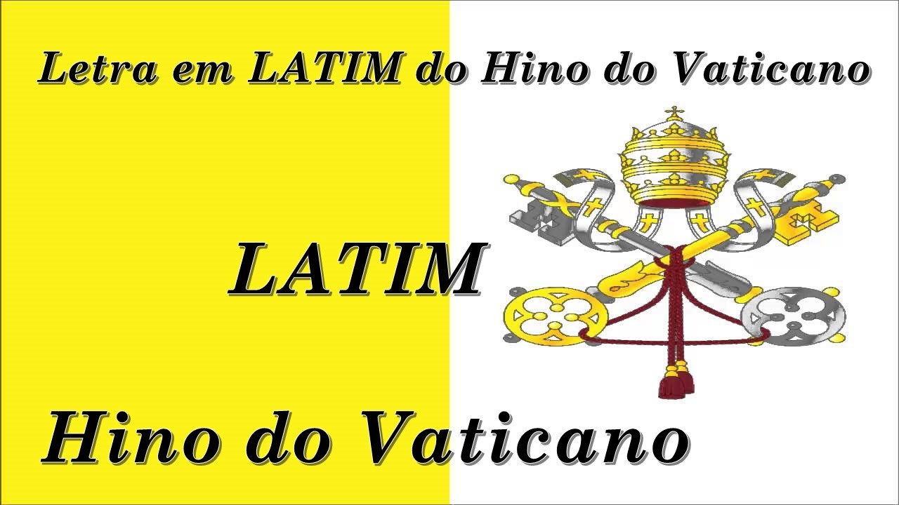 Letra do Hino do Vaticano em Latim