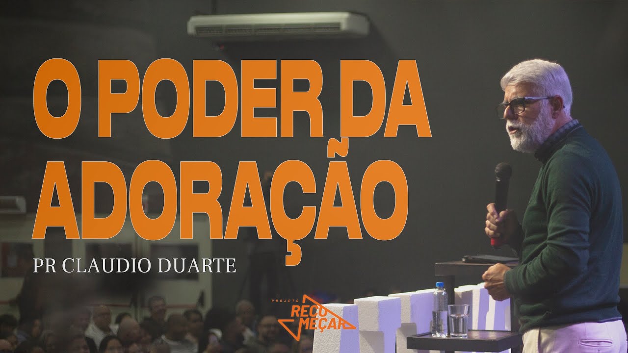 Claudio Duarte | O PODER DA ADORAÇÃO