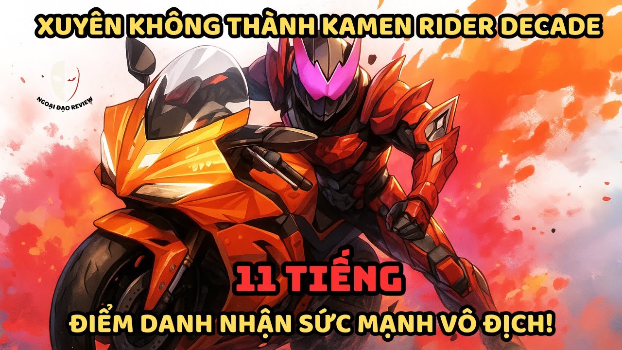🔥TRỌN BỘ🔥: Kamen Rider Fanfic: Xuyên Không Thành Kamen Rider Decade, Điểm Danh Nhận Sức Mạnh Vô Địch